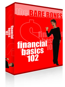 Financial Basics 102 Fiancial Basics 102 Ellen Rohr and Bare Bones Biz
